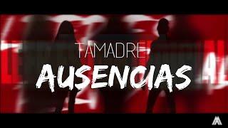 Tamadre - Ausencias