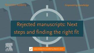 Rejected manuscripts: Next steps and finding the right fit