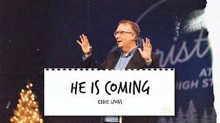 He Is Coming | Eddie Lyons - High Street Church