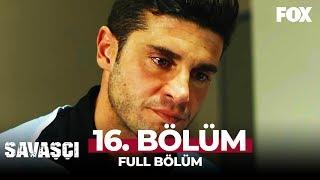 Savaşçı 16. Bölüm