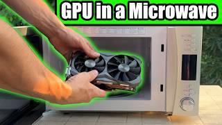 I put my GPU in a Microwave