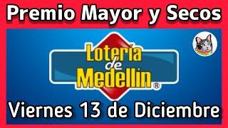  Resultado PREMIO MAYOR Y SECOS Loteria de MEDELLIN Viernes 13 de Diciembre 2024