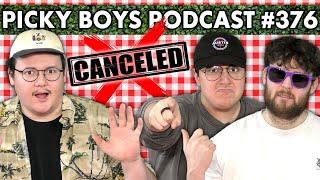 We're Being Cancelled...Our Side Of The Story - Picky Boys Podcast #376