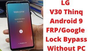 LG V30 Thinq Android 9 FRP/Google Lock Bypass Without PC | lg v30 frp bypass | lg us998 frp bypass