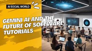 Gemini AI and the Future of Software Tutorials