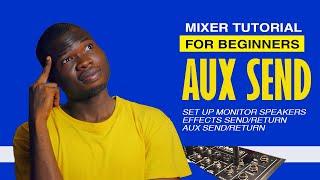 Beginners guide to using AUX SEND and AUX RETURN for monitors and effect processors