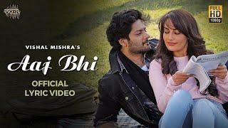 Vishal Mishra - Aaj Bhi (Official Lyric Video) | Ali Fazal, Surbhi Jyoti | VYRLOriginals | Love Song