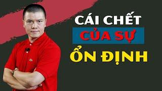 Cái Chết Của Sự Ổn Định | Phạm Ngọc Anh - Mr Why