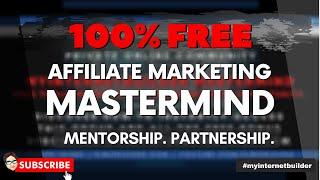 FREE Mentorship Program & Partnership Opportunity: Online Marketing Mastermind (Affiliate Marketers)