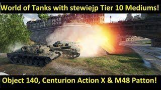 World of Tanks Tier 10 Medium Extravaganza! M48 Patton, Object 140 & Centurion Action X!