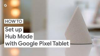 How to Set Up Hub Mode on Your Google Pixel Tablet