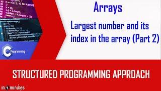 Module5_Array_Vid_7.2_Program to find largest number and its index in the array (Part 2)