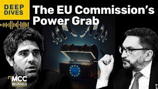 Deep Dives: The EU Commission's Power Grab