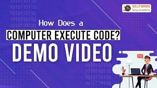 How Does a Computer Execute Code | Demo Video | Selfmade Ninja Academy