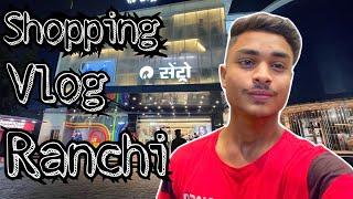 Shopping Vlog Ranchi || Centro || Jharkhand || Mr Ekku Vlogs