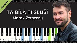 Marek Ztracený – Ta bílá ti sluší (piano tutorial | klavír | akordy | noty | karaoke | písničky)