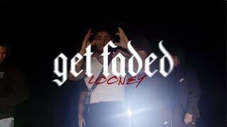 LooneyCK - Get Faded (Official Music Video)