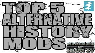 Top 5 Alternative History Mods  In Hearts of Iron 4 (HOI4)