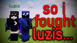 so i fought luzis...