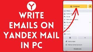 How to Write Emails in Yandex Mail in PC (2024)