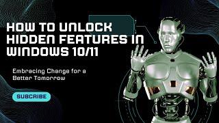 Unlock Hidden Features in Windows 10 11