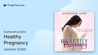 Healthy Pregnancy by Jennifer Smith · Audiobook preview