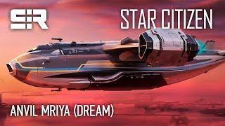 Star Citizen: ANvil Mriya (Dream) made by community