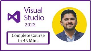 Learn Visual Studio 2022 in 45 minutes | Amit Thinks