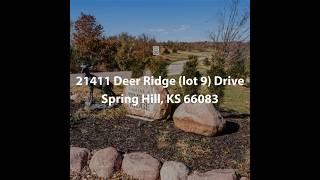 21411 Deer Ridge (lot 9) Drive Spring Hill KS 66083 |  Other For Sale