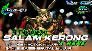 DJ SALAM KERONG MBEROT x BASS MBEDIL MIDDLE NROTOK POL ‼️DJ VIRAL KARNAVAL PESONA GONDANG LEGI