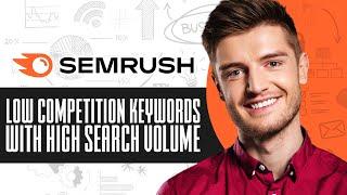 How To Find Low Competition Keywords With High Search Volume In Semrush (2025) Step By Step Tutorial