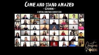 "Come and Stand Amazed" - Citizens (a Virtual Christmas Choir by CERC)