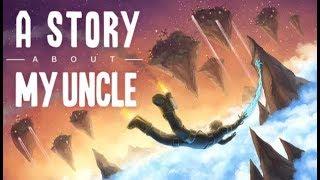 A Story About My Uncle - Full Game