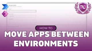 How To Move Power Apps Between Environments | ZIP File Method