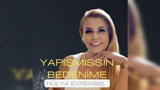 YAPIŞMISIN BEDENİME SEVDA MISIN BELA MISIN -HÜLYA EVRENSEL (SEYFİ DOĞANAY )