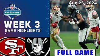 49ers vs Raiders Aug 23, 2024 FULL GAME WEEK 3 | NFL Preseason | NFL Highlights Today