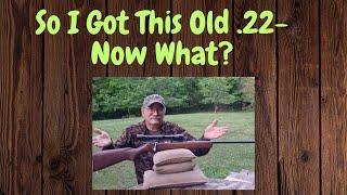So I Got This Old .22- Now What?