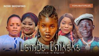 Lambe Onikeke Yoruba Movies 2024 Abebi Fisayo, Atoribewu, Mama No Network, Ajara, Skelebe, Araba,