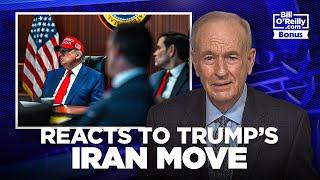 Bill O'Reilly on the World's Reaction to Trump's Iran Strikes