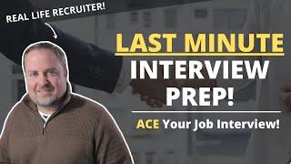 LAST MINUTE Interview Prep - How To Get Ready For Your Job Interview FAST!