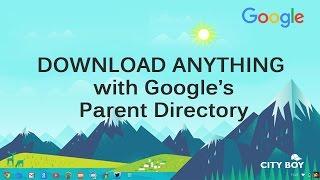 Download anything with google's parent directory