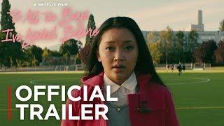 To All The Boys I've Loved Before | Official Trailer [HD] | Netflix