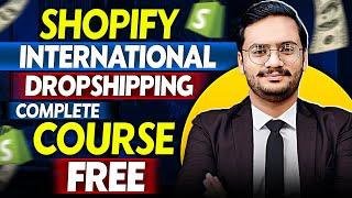 Shopify International Dropshipping Full Course 2024-25