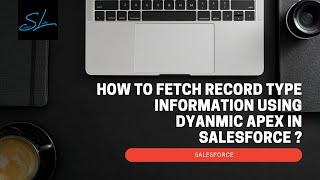 How to fetch record type information using dynamic apex in salesforce?