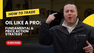 How to Trade OIL like a PRO: Fundamental & Price Action Strategy!