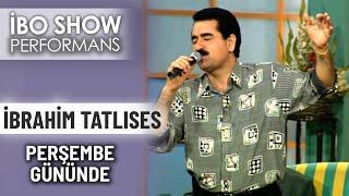 Perşembe Gününde | İbrahim Tatlıses | İbo Show Performans