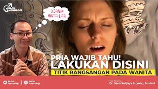 Pria Wajib Tahu! Titik Rangsangan Wanita (yang terakhir paling dahsyat) | Kelas Andrologi