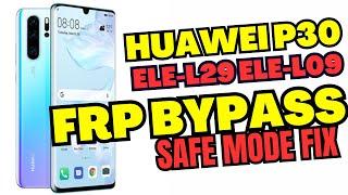 HUAWEI P30 ELE-L29 ELE-L09  9.1 Latest Security FRP BYPASS Downgrade Safe Mode Fix + Firmware Link