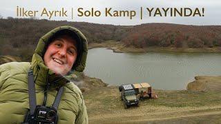 İlker Ayrık ile Solo Kamp YAYINDA!