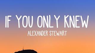 Alexander Stewart - if you only knew (Lyrics)